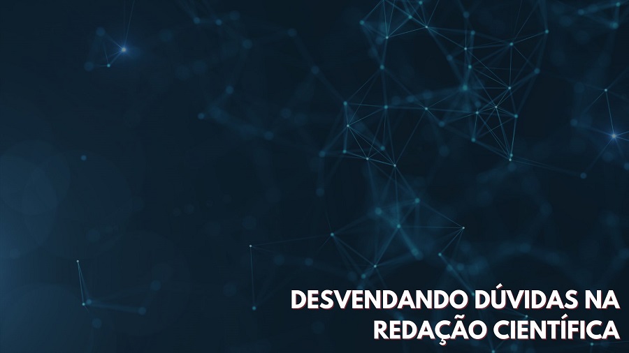 DESVENDANDO DÚVIDAS NA REDAÇÃO CIENTÍFICA