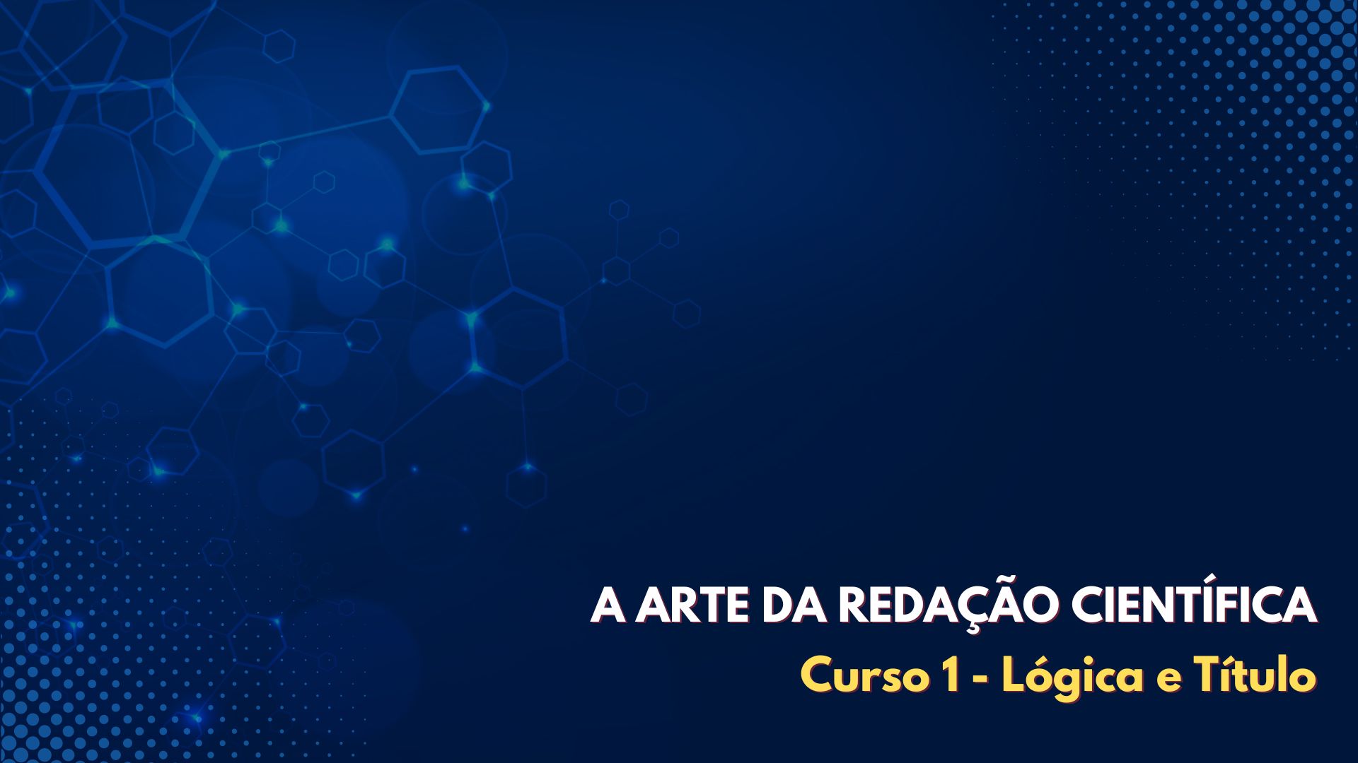 A ARTE DA REDAÇÃO CIENTÍFICA: 1. Lógica e Título